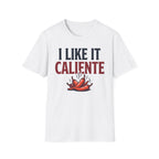 I Like It Caliente T-Shirt