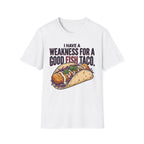 Weakness For Fish Taco T-Shirt