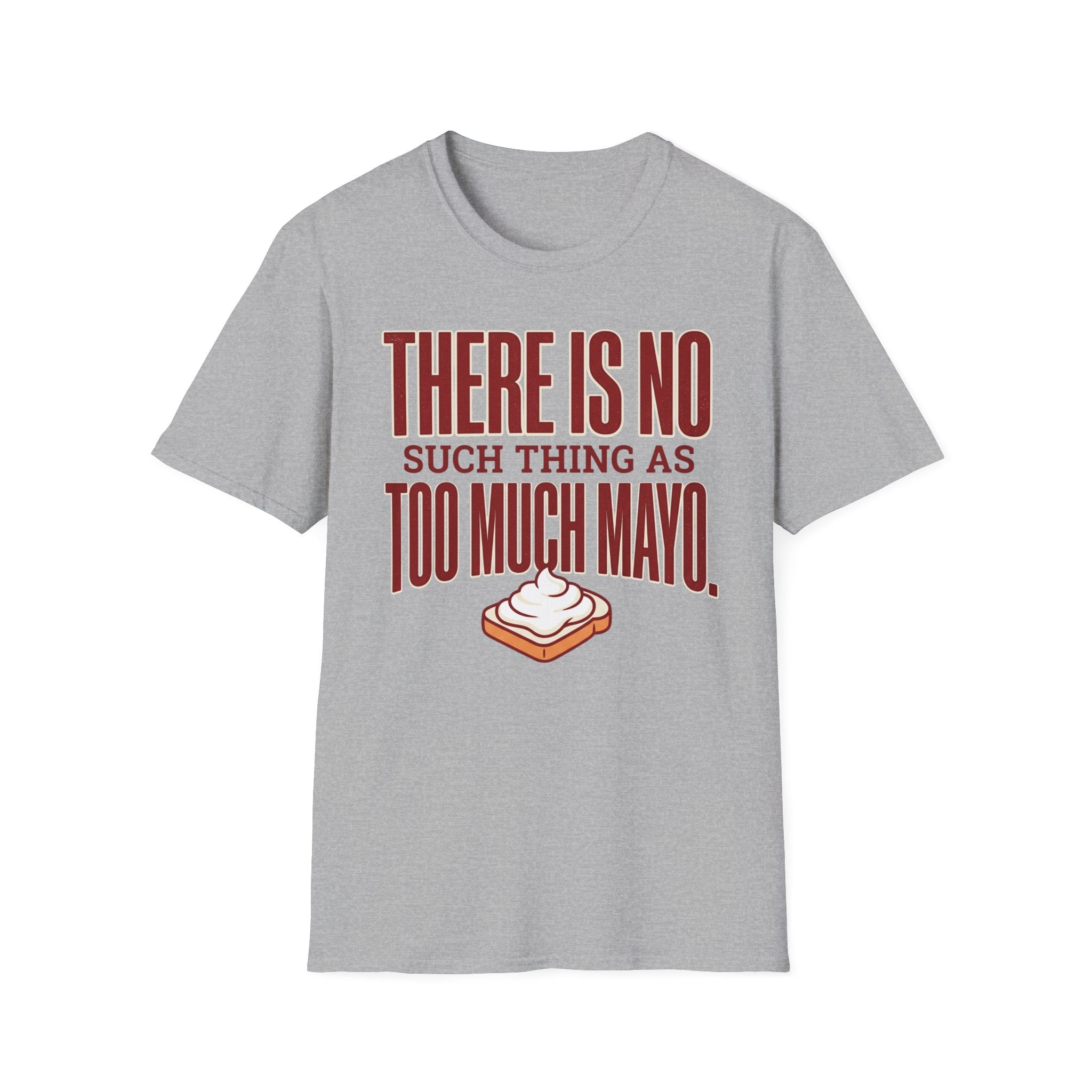 Too Much Mayo T-Shirt