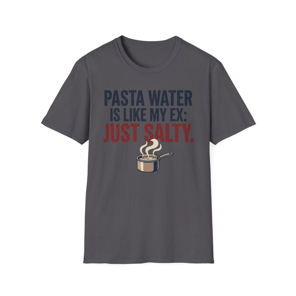 Pasta Water Like My Ex T-Shirt