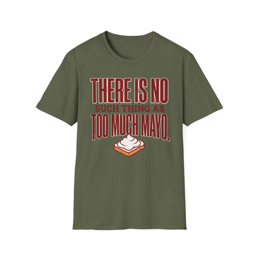 Too Much Mayo T-Shirt