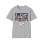 Improvise Through Every Recipe T-Shirt