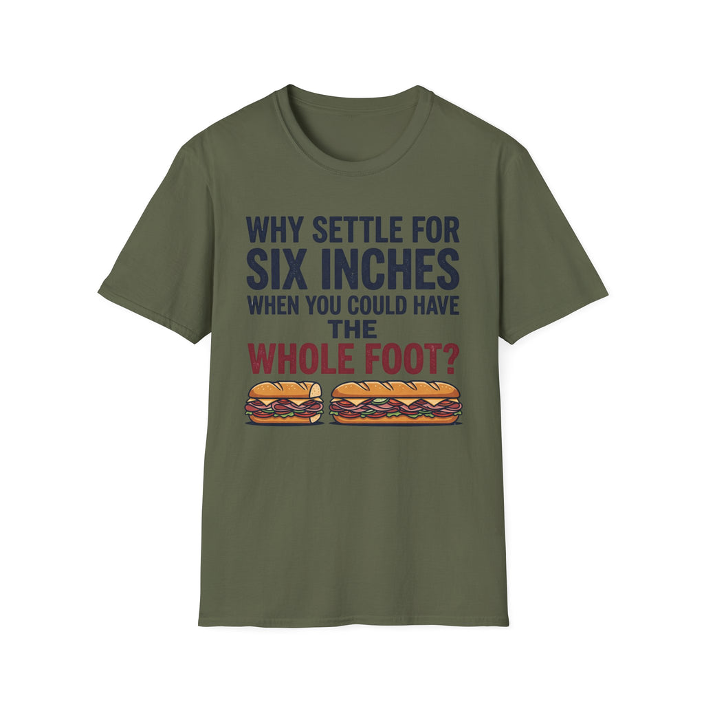 Settle For Six Inches T-Shirt