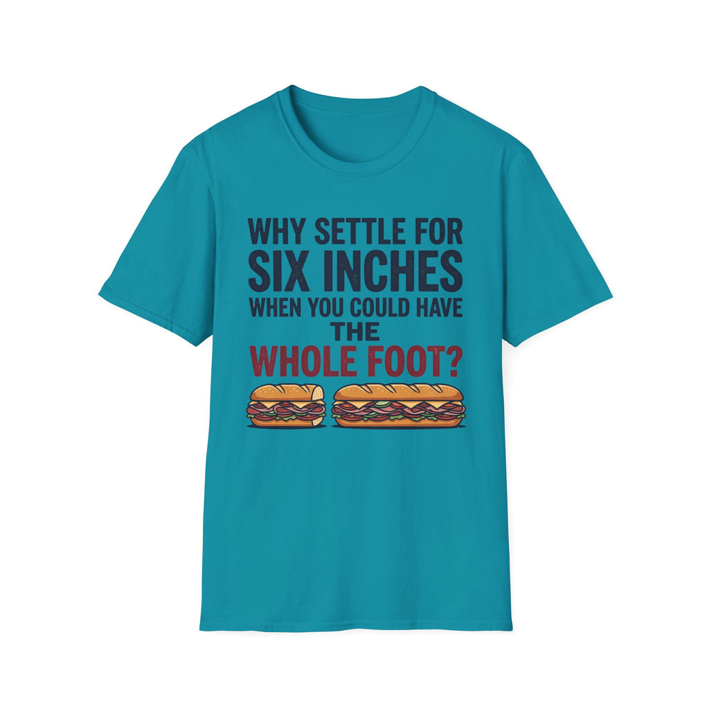 Settle For Six Inches T-Shirt
