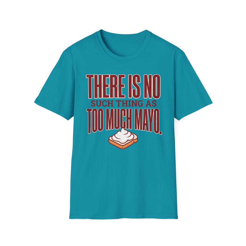 Too Much Mayo T-Shirt