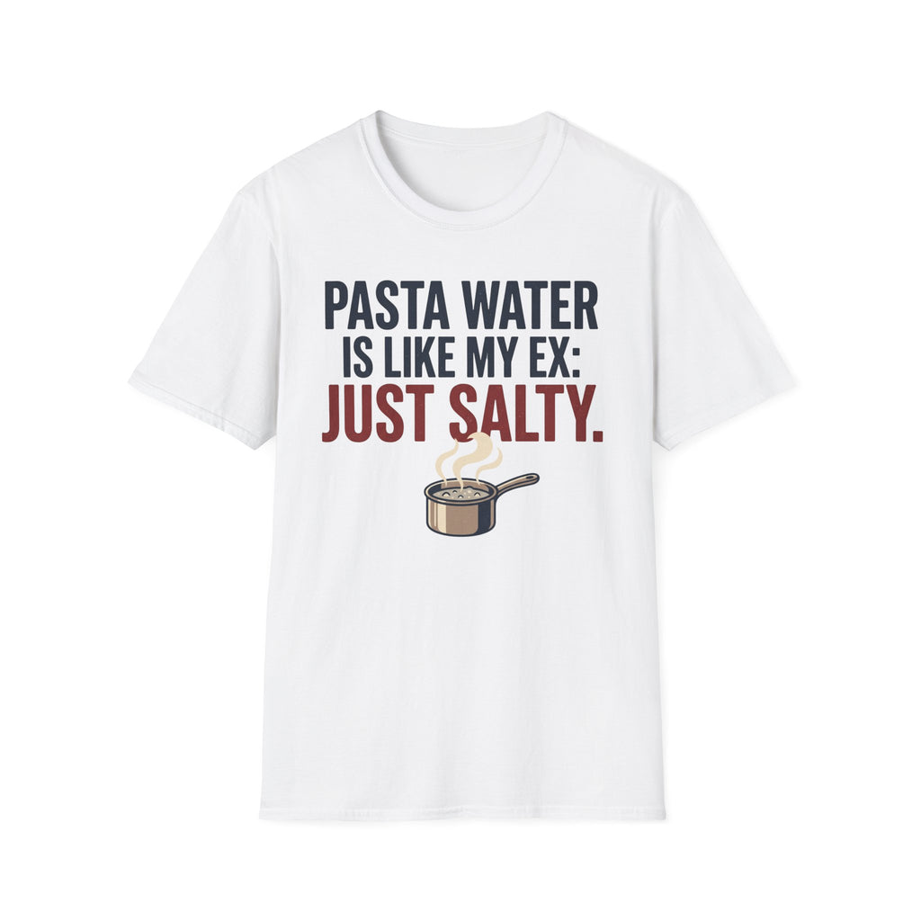 Pasta Water Like My Ex T-Shirt