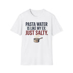Pasta Water Like My Ex T-Shirt