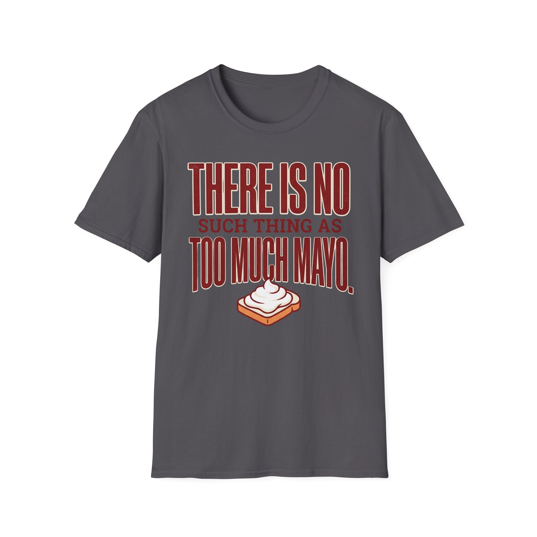 Too Much Mayo T-Shirt
