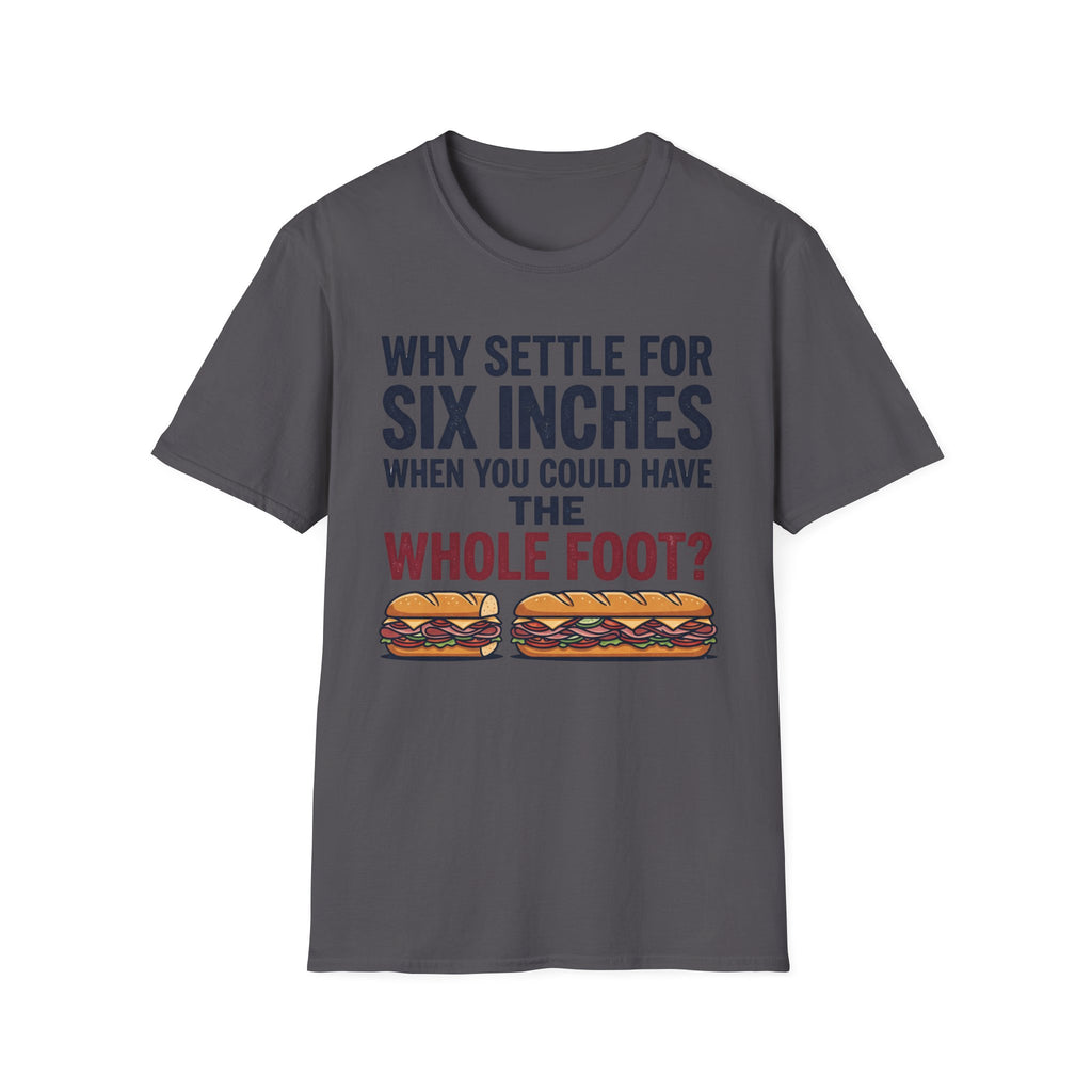 Settle For Six Inches T-Shirt