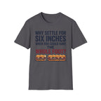 Settle For Six Inches T-Shirt