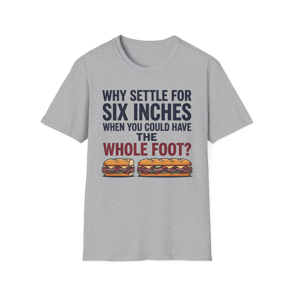 Settle For Six Inches T-Shirt