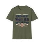 Sorry About What I Said T-Shirt