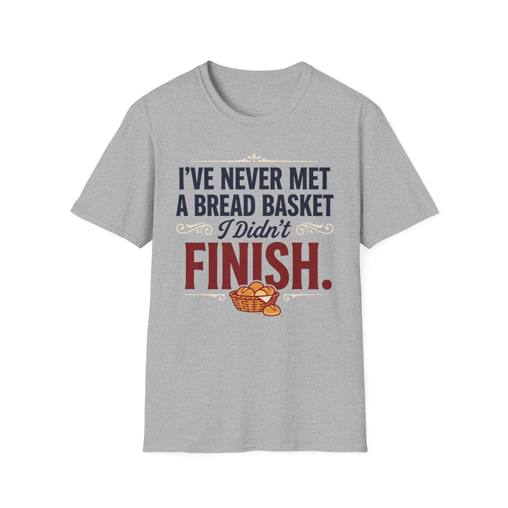 Never Met A Bread Basket T-Shirt