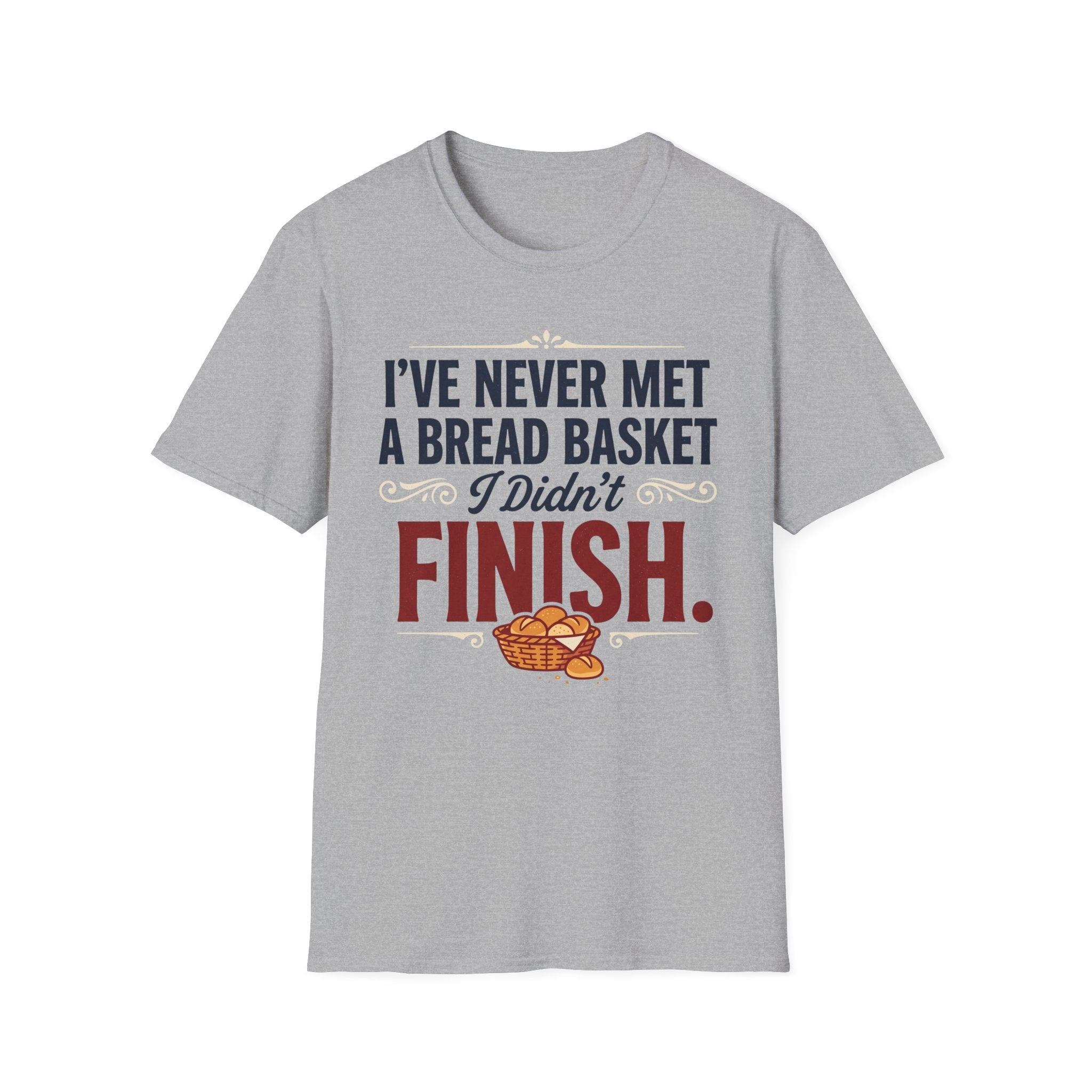 Never Met A Bread Basket T-Shirt