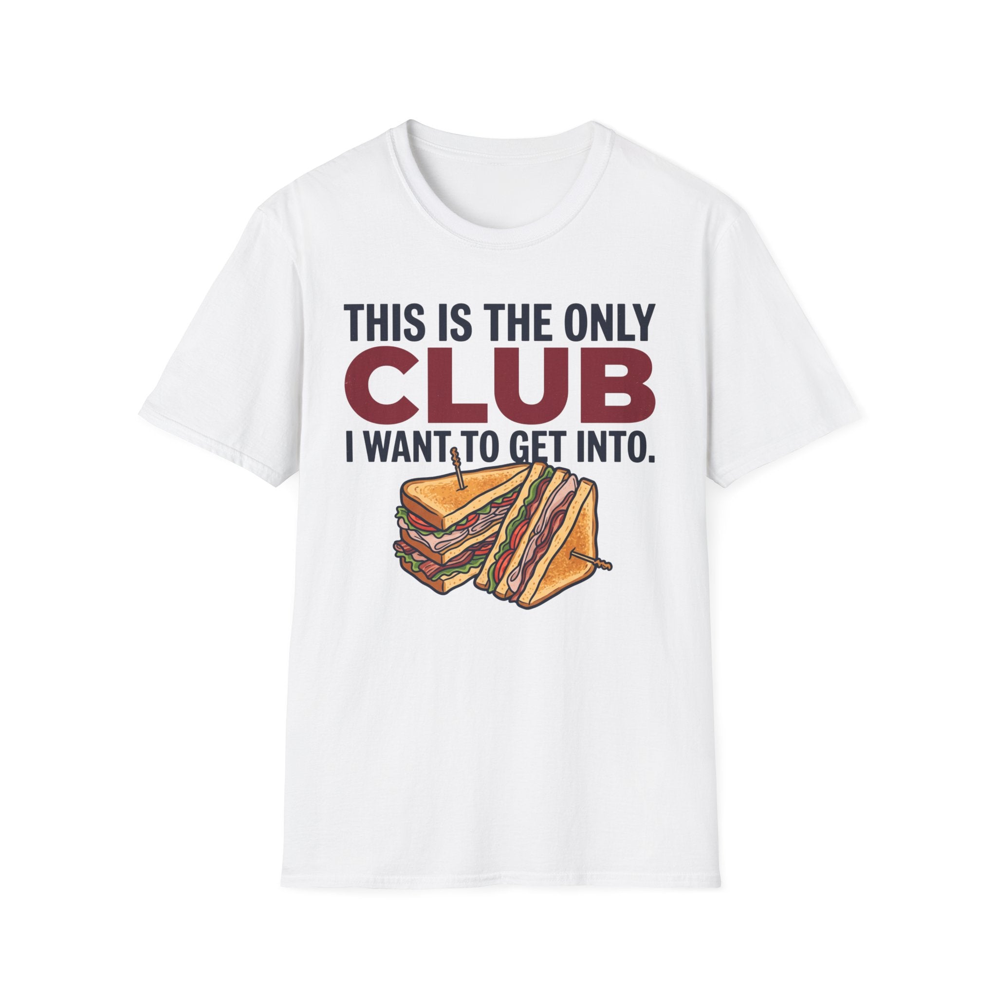 Only Club I Want T-Shirt