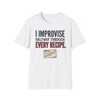 Improvise Through Every Recipe T-Shirt