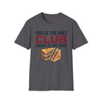 Only Club I Want T-Shirt