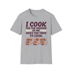 I Cook For Tired Me T-Shirt