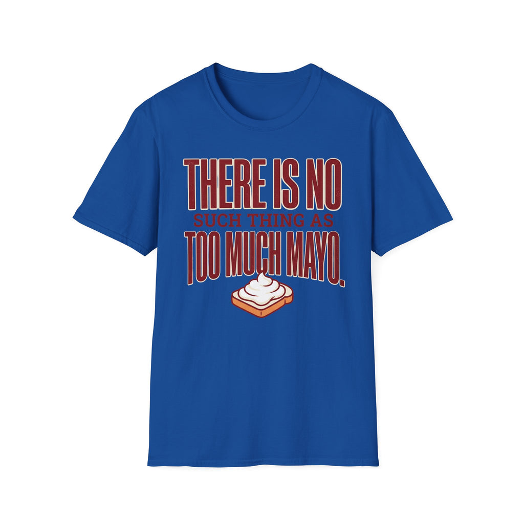 Too Much Mayo T-Shirt