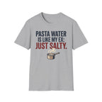 Pasta Water Like My Ex T-Shirt