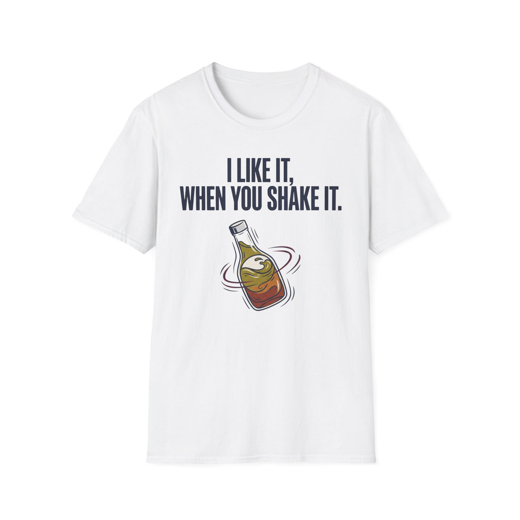 Like It When You Shake It T-Shirt