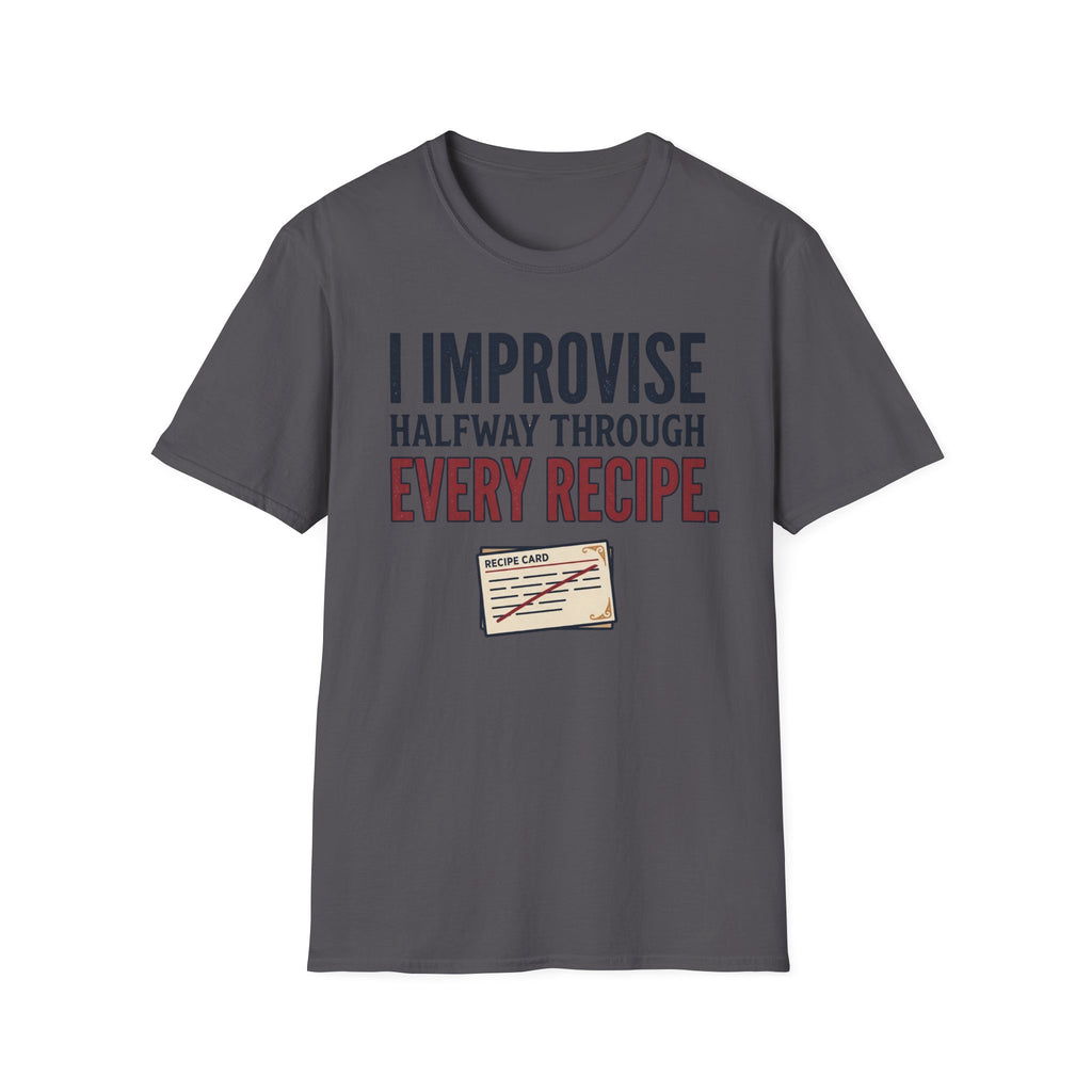 Improvise Through Every Recipe T-Shirt