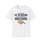 Can Still Cut The Mustard T-Shirt