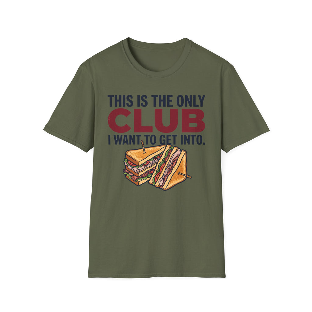 Only Club I Want T-Shirt