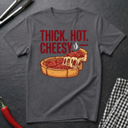 Thick. Hot. Cheesy. T-Shirt