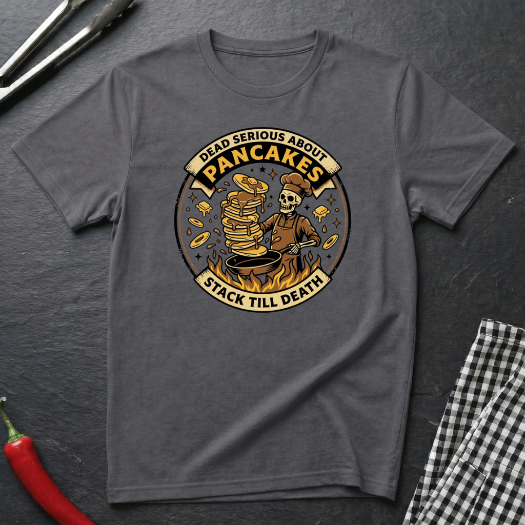 Dead Serious About Pancakes T-Shirt