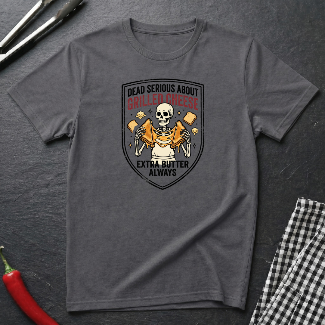 Dead Serious About Grilled Cheese T-Shirt