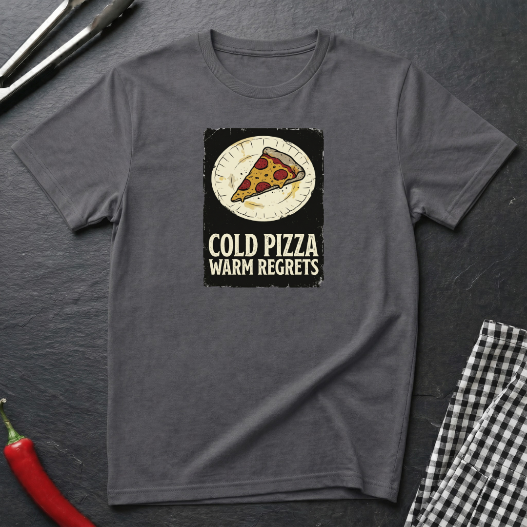 Cold Pizza Warm Regrets T-Shirt