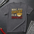 Mac & Cheese Is A Human Right T-Shirt