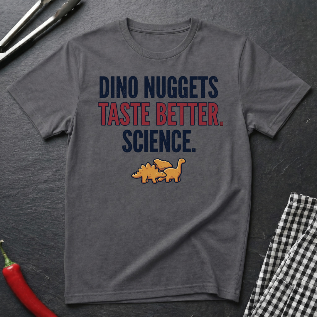 Dino Nuggets Taste Better T-Shirt