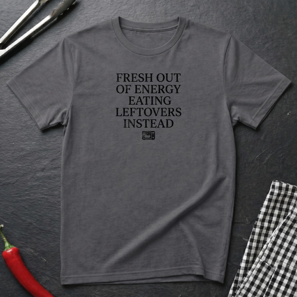 Fresh Out Of Energy T-Shirt
