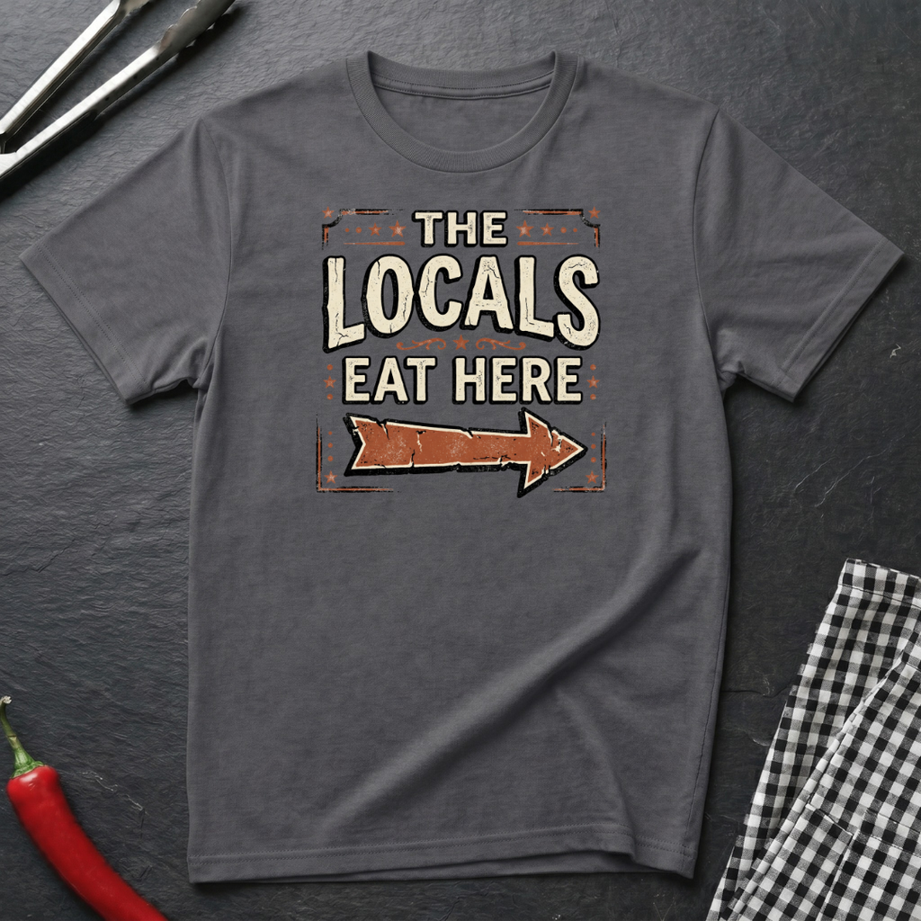 Locals Eat Here T-Shirt