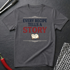 Every Recipe Tells A Story T-Shirt