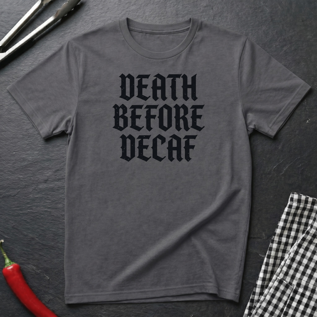 Death Before Decaf T-Shirt