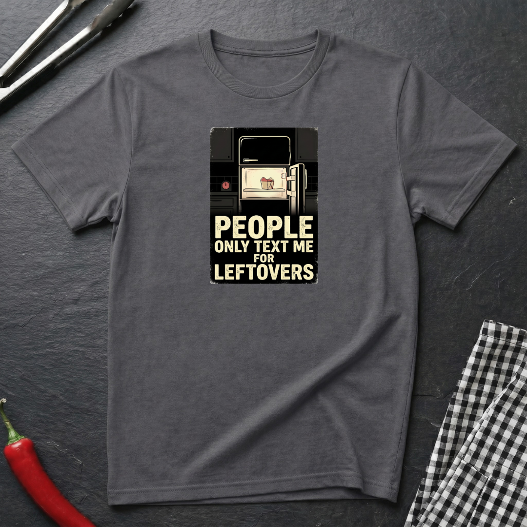 Text Me For Leftovers T-Shirt