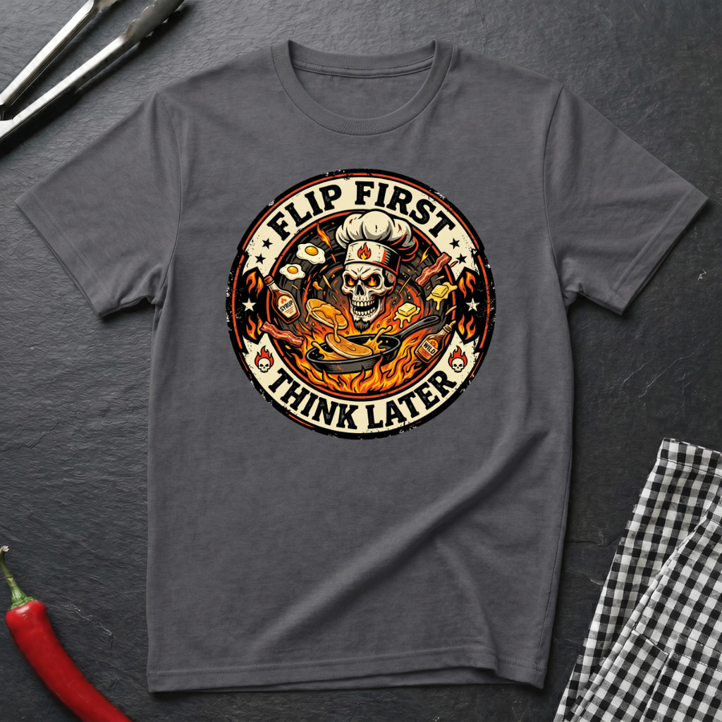 Flip First Think Later T-Shirt