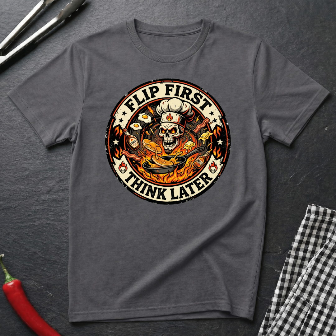 Flip First Think Later T-Shirt