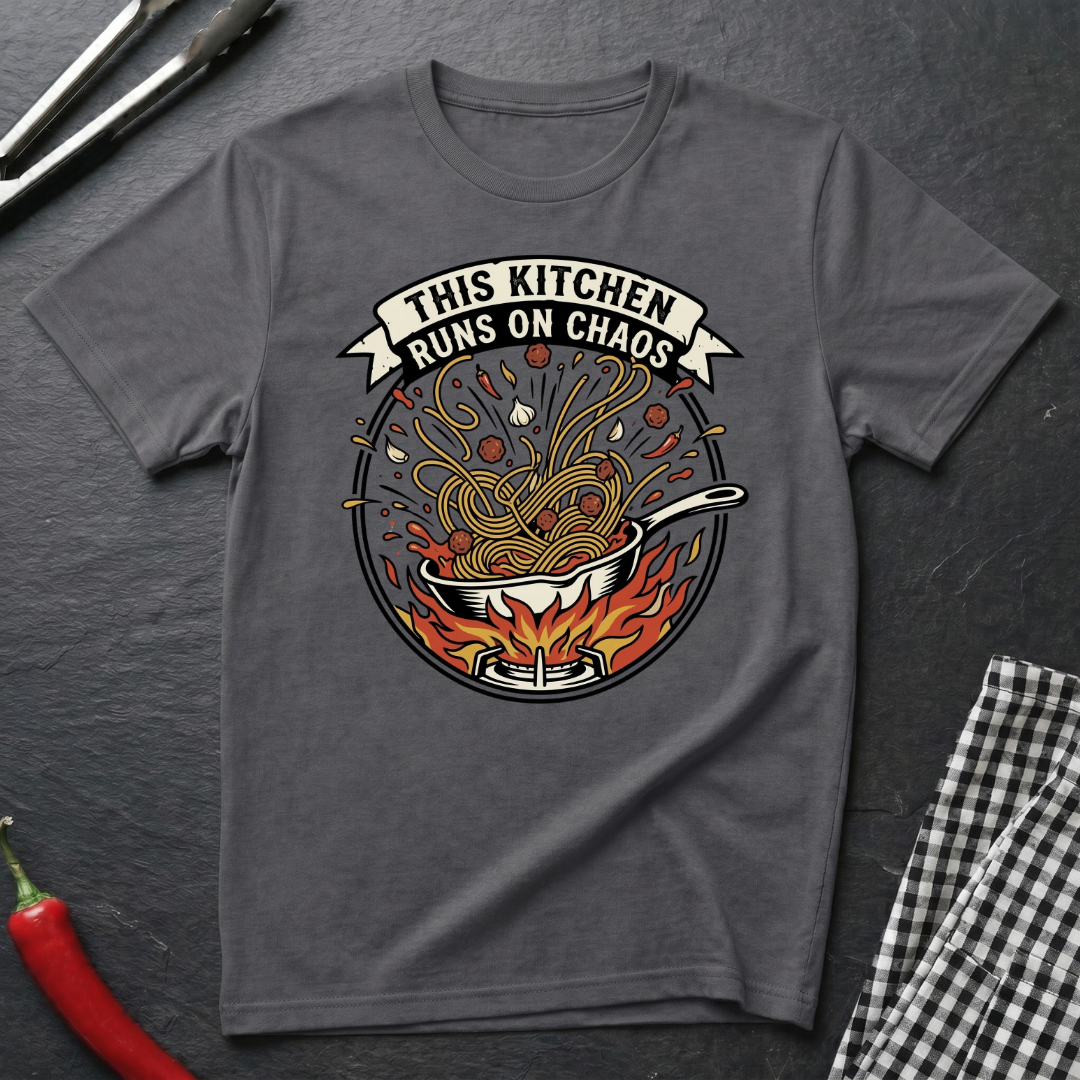 Kitchen Runs On Chaos T-Shirt
