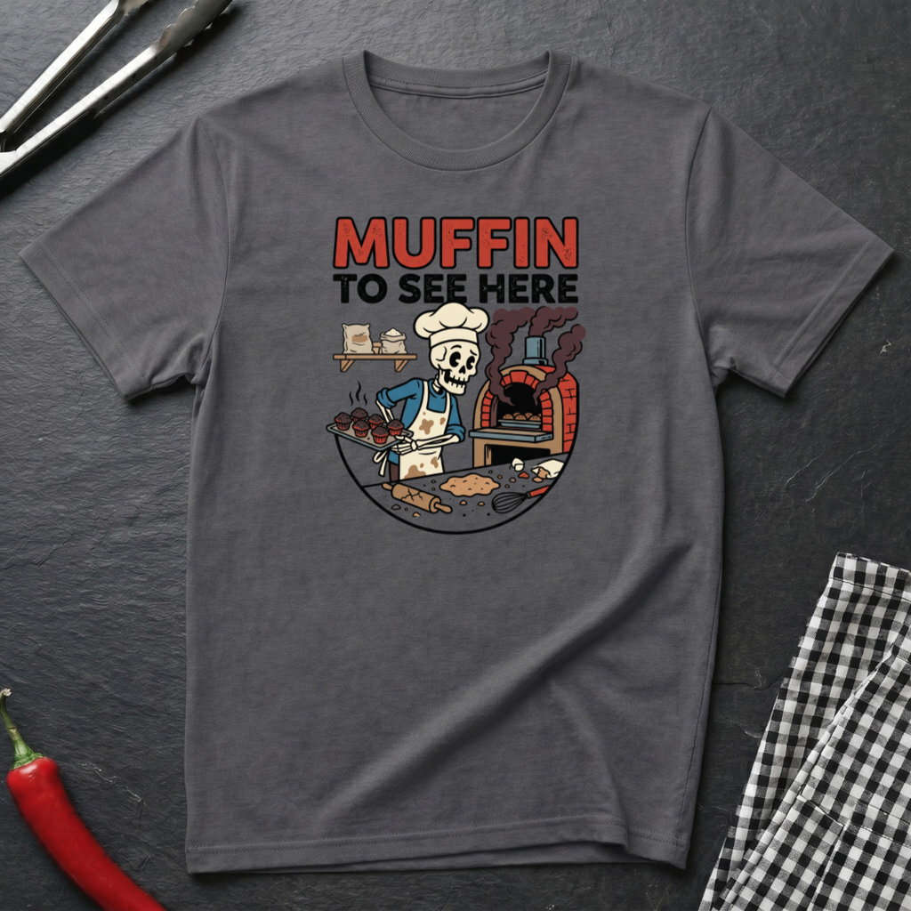 Muffin To See Here T-Shirt