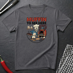Muffin To See Here T-Shirt
