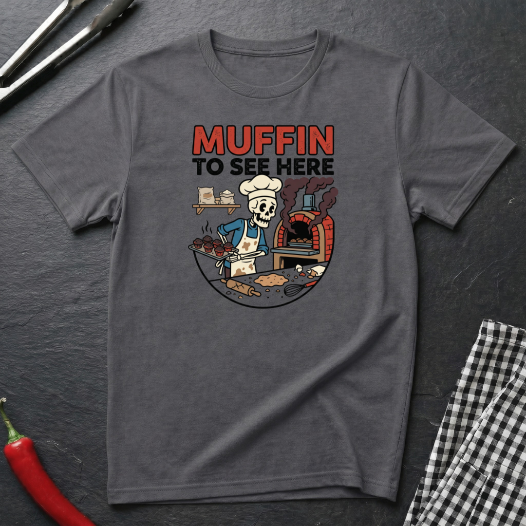 Muffin To See Here T-Shirt