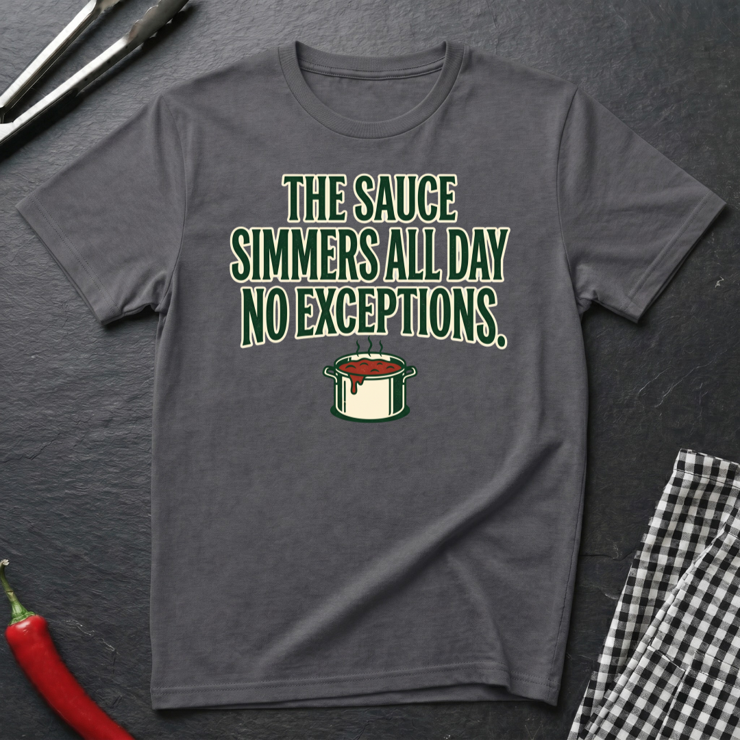 Sauce Simmers All Day T-Shirt