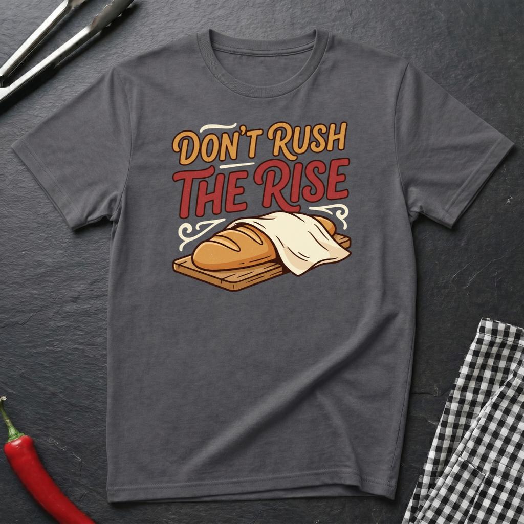Don't Rush The Rise T-Shirt