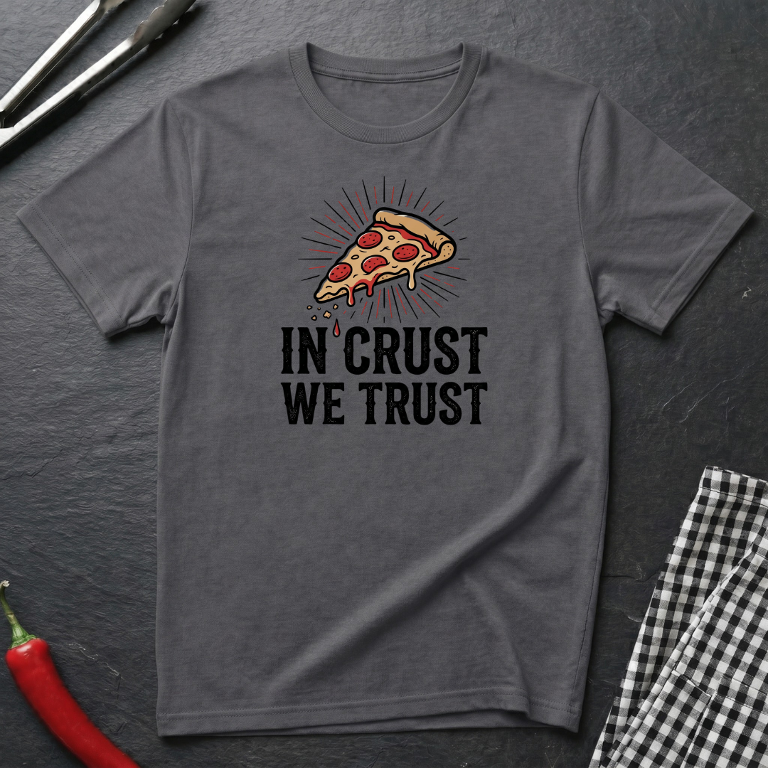 In Crust We Trust T-Shirt