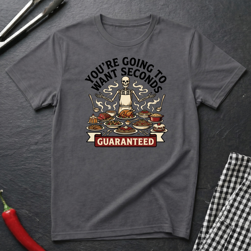 Going To Want Seconds T-Shirt