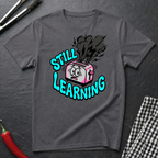 Still Learning T-Shirt